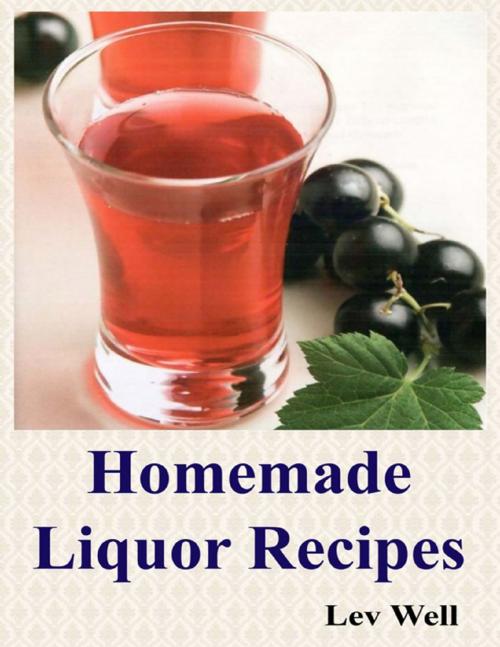 Cover of the book Homemade Liquor Recipes by Lev Well, Lulu.com