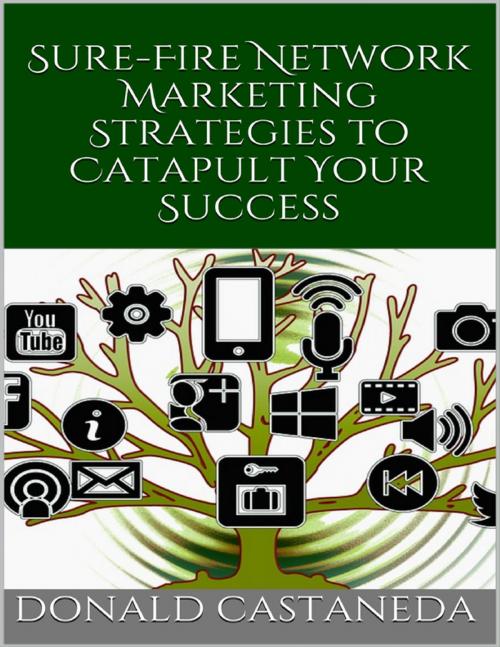 Cover of the book Sure Fire Network Marketing Strategies to Catapult Your Success by Donald Castaneda, Lulu.com