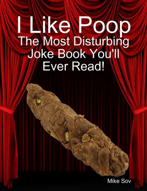 Cover of the book I Like Poop by Mike Sov, Lulu.com