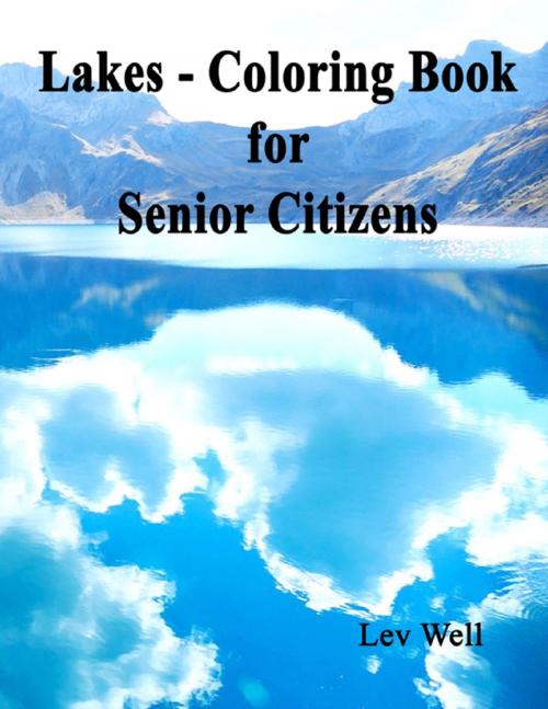 Cover of the book Lakes - Coloring Book for Senior Citizens by Lev Well, Lulu.com