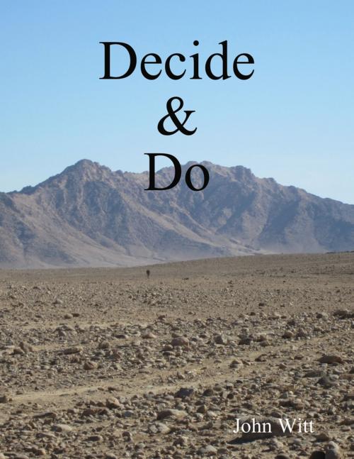 Cover of the book Decide & Do by John Witt, Lulu.com