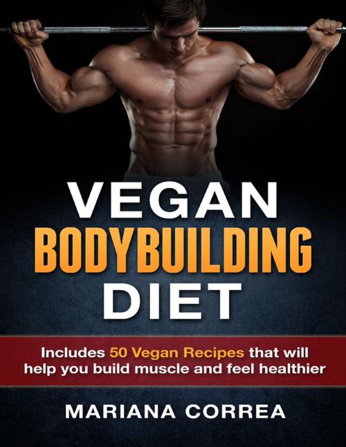 Cover of the book Vegan Bodybuilding Diet by Mariana Correa, Lulu.com