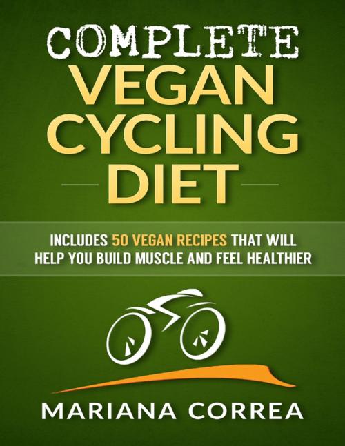 Cover of the book Complete Vegan Cycling Diet by Mariana Correa, Lulu.com