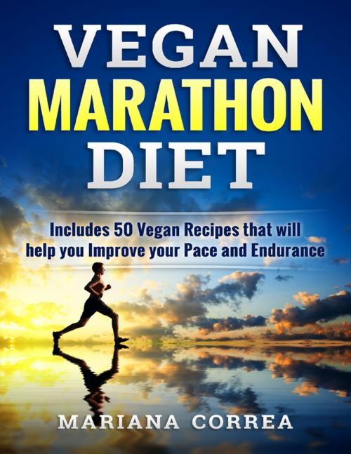 Cover of the book Vegan Marathon Diet by Mariana Correa, Lulu.com