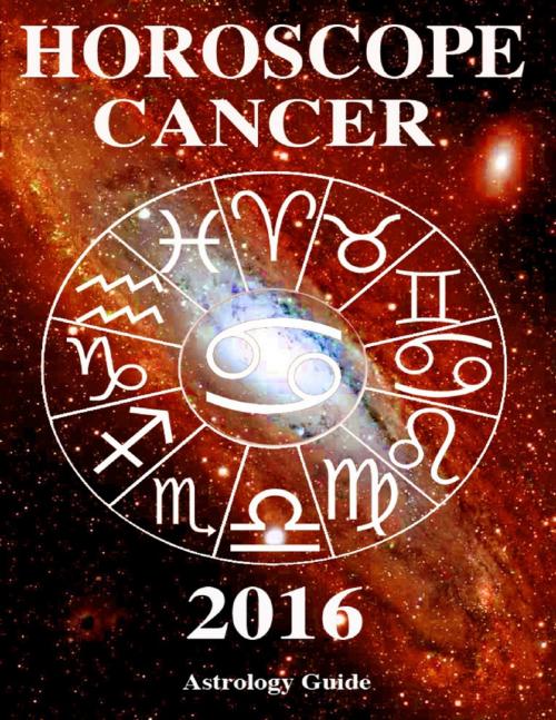 Cover of the book Horoscope 2016 - Cancer by Astrology Guide, Lulu.com