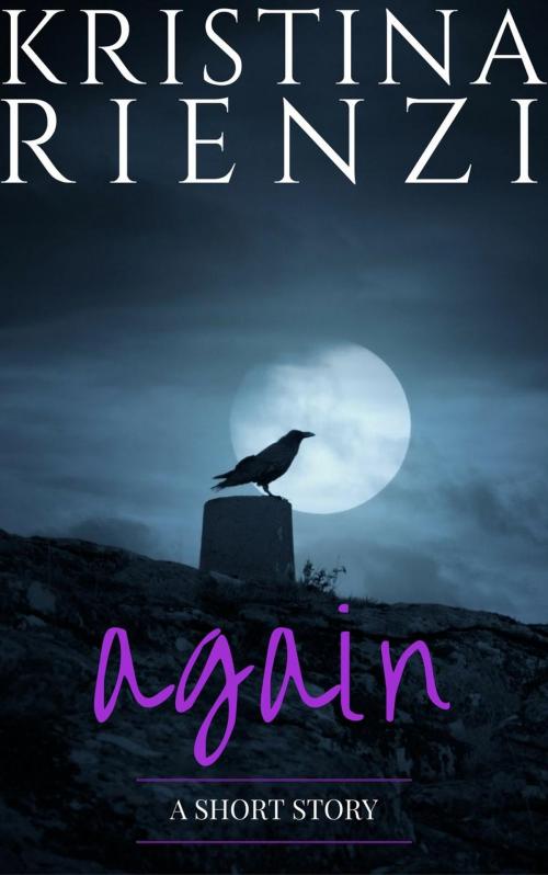 Cover of the book Again: A Short Story by Kristina Rienzi, Kristina Rienzi