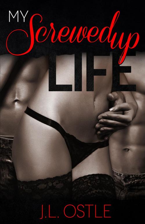 Cover of the book My Screwed Up Life by J.L. Ostle, J.L. Ostle