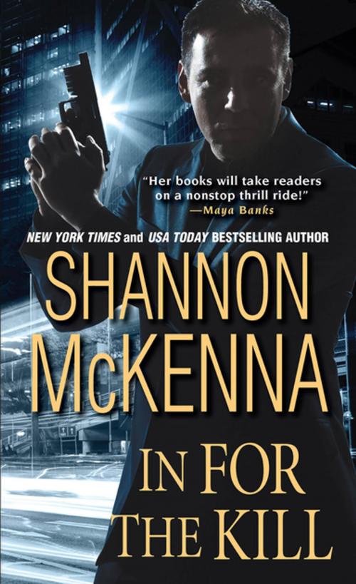 Cover of the book In For the Kill by Shannon McKenna, Zebra Books
