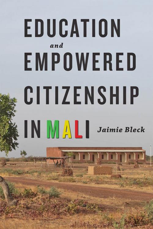 Cover of the book Education and Empowered Citizenship in Mali by Jaimie Bleck, Johns Hopkins University Press