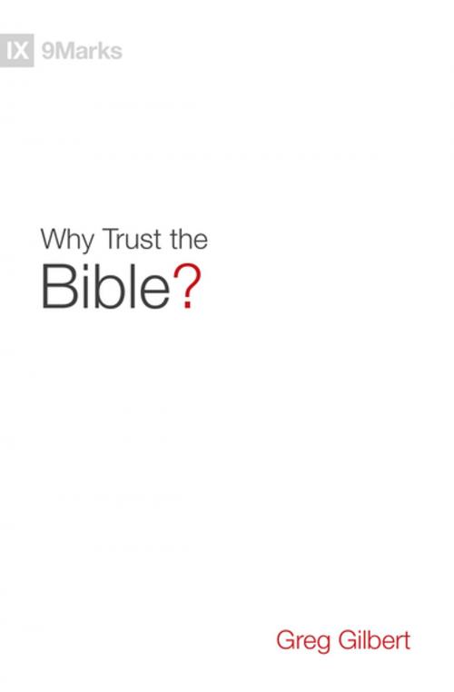 Cover of the book Why Trust the Bible? by Greg Gilbert, Crossway