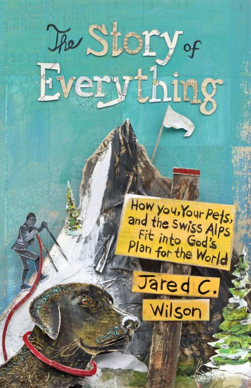 Cover of the book The Story of Everything by Jared C. Wilson, Crossway