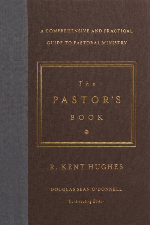 Cover of the book The Pastor's Book by R. Kent Hughes, Crossway