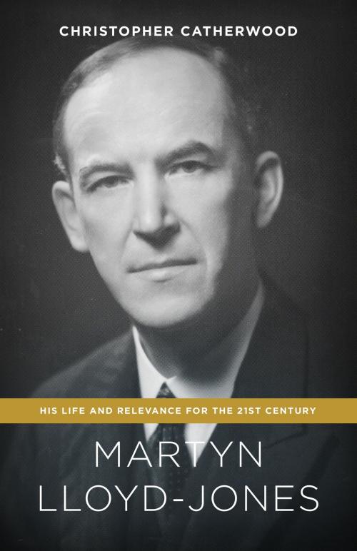 Cover of the book Martyn Lloyd-Jones by Christopher Catherwood, Crossway