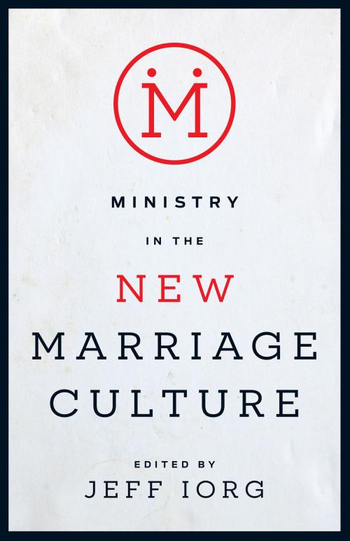 Cover of the book Ministry in the New Marriage Culture by Jeff Iorg, B&H Publishing Group