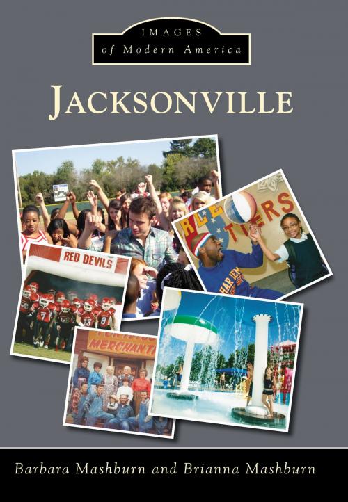 Cover of the book Jacksonville by Barbara Mashburn, Brianna Mashburn, Arcadia Publishing Inc.
