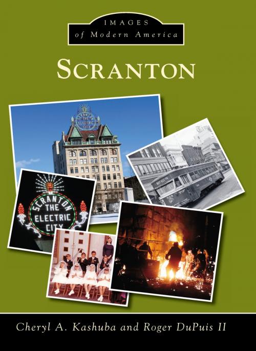 Cover of the book Scranton by Cheryl A. Kashuba, Roger DuPuis II, Arcadia Publishing Inc.