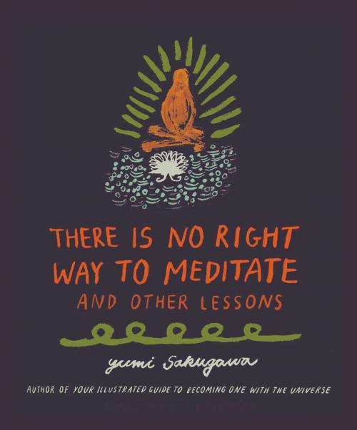 Cover of the book There Is No Right Way to Meditate by Yumi Sakugawa, Adams Media