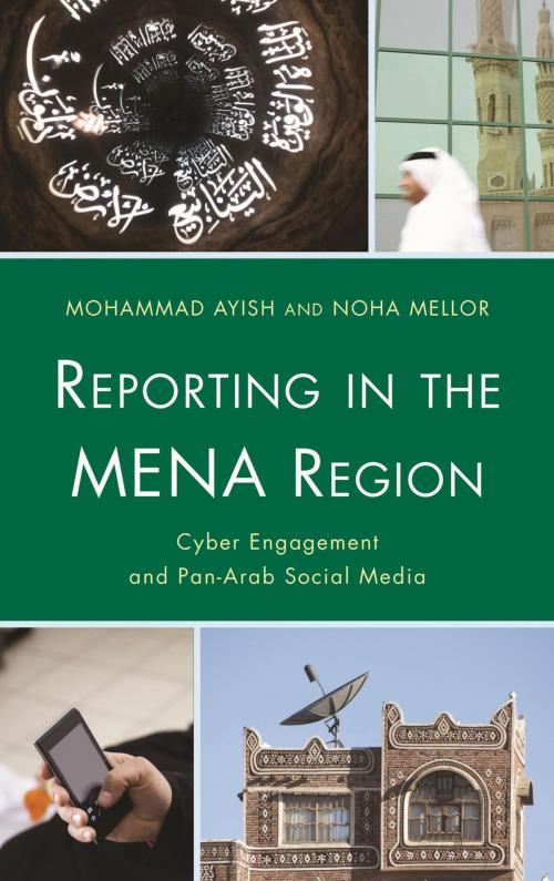 Cover of the book Reporting in the MENA Region by Mohammad Ayish, American University of Sharjah, Noha Mellor, Rowman & Littlefield Publishers