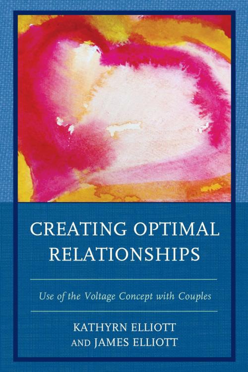 Cover of the book Creating Optimal Relationships by James Elliott, Kathryn Elliott, Rowman & Littlefield Publishers