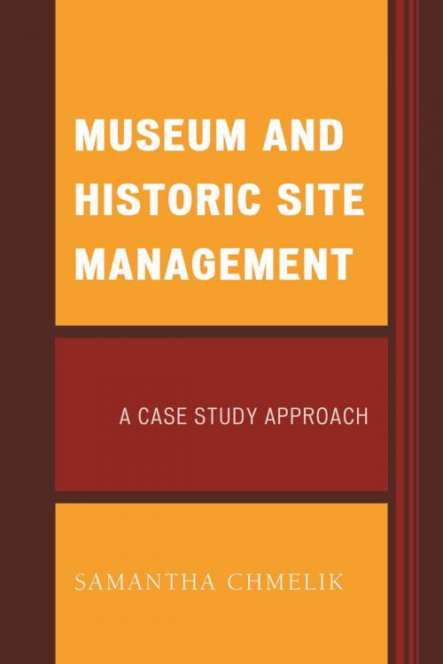 Cover of the book Museum and Historic Site Management by Samantha Chmelik, Rowman & Littlefield Publishers