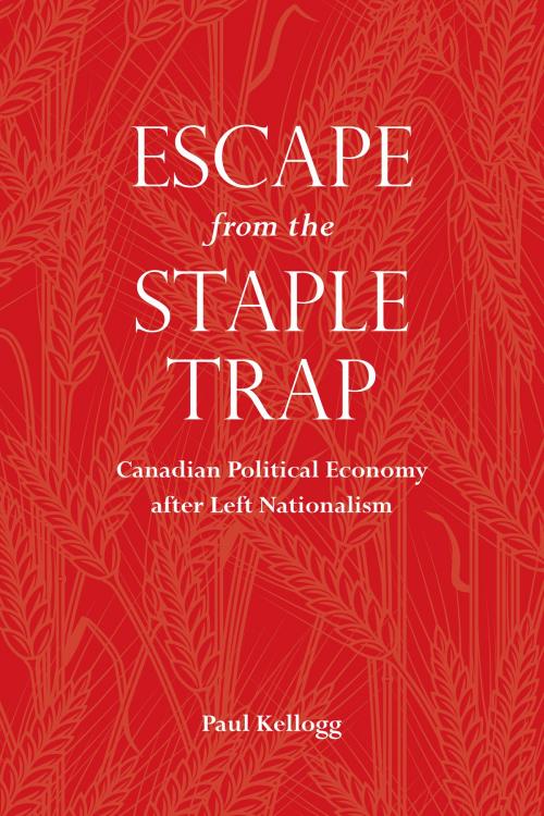 Cover of the book Escape from the Staple Trap by Paul  Kellogg, University of Toronto Press, Scholarly Publishing Division