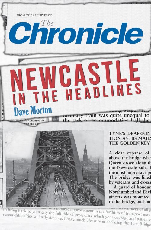 Cover of the book Newcastle in the Headlines by Dave Morton, Amberley Publishing