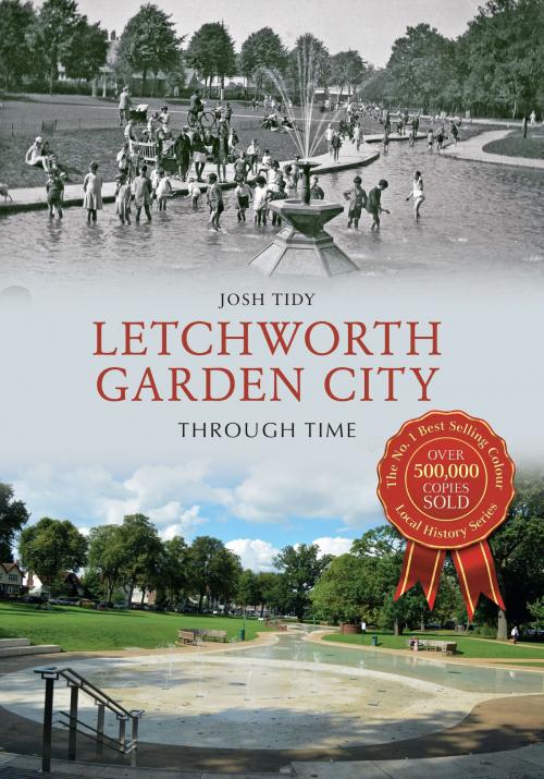 Cover of the book Letchworth Garden City Through Time by Josh Tidy, Amberley Publishing