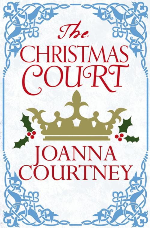 Cover of the book The Christmas Court by Joanna Courtney, Pan Macmillan