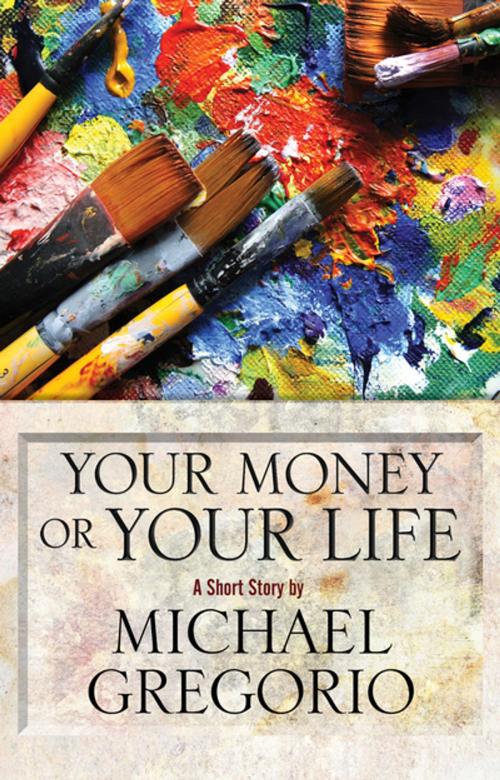 Cover of the book Your Money or Your Life by Michael Gregorio, Severn House Publishers