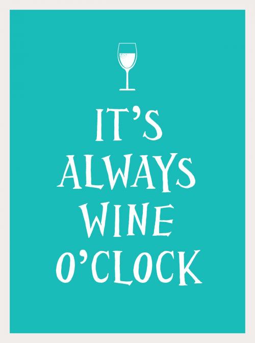Cover of the book It's Always Wine O'Clock by Andrews McMeel Publishing, Andrews McMeel Publishing