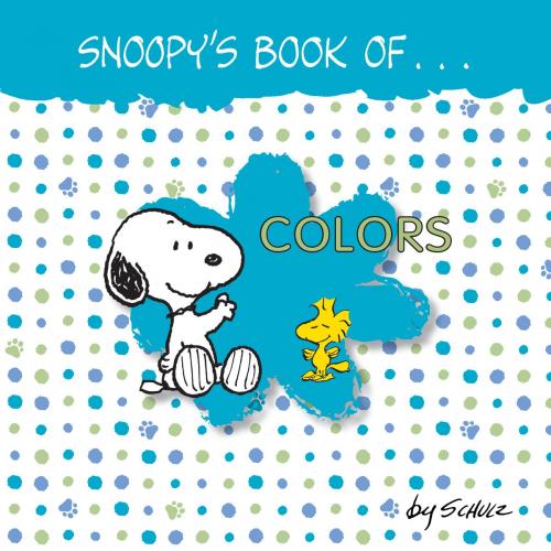 Cover of the book Snoopy's Book of Colors by Charles M. Schulz, Andrews McMeel Publishing