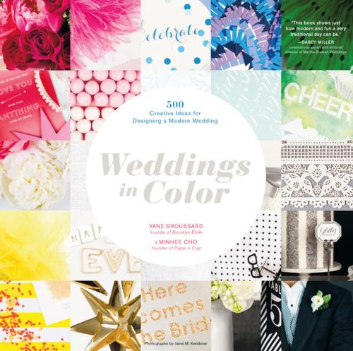 Cover of the book Weddings in Color by Minhee Cho, Vane Broussard, Chronicle Books LLC
