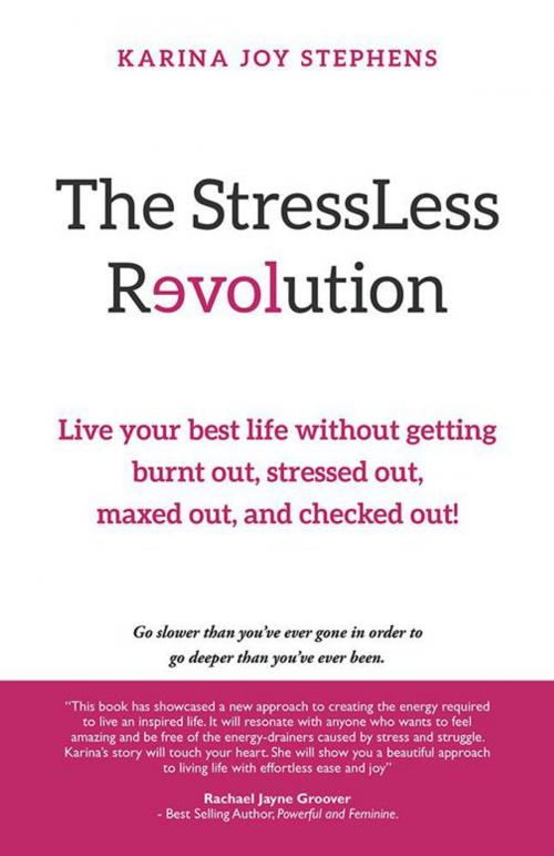 Cover of the book The Stressless Revolution by Karina Joy Stephens, Balboa Press AU