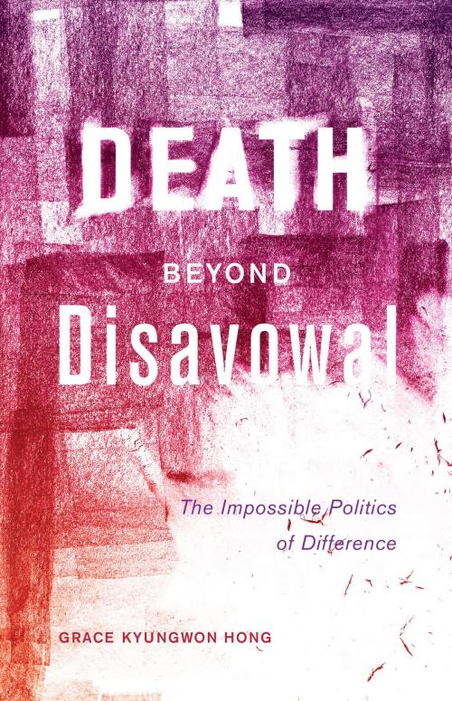 Cover of the book Death beyond Disavowal by Grace Kyungwon Hong, University of Minnesota Press