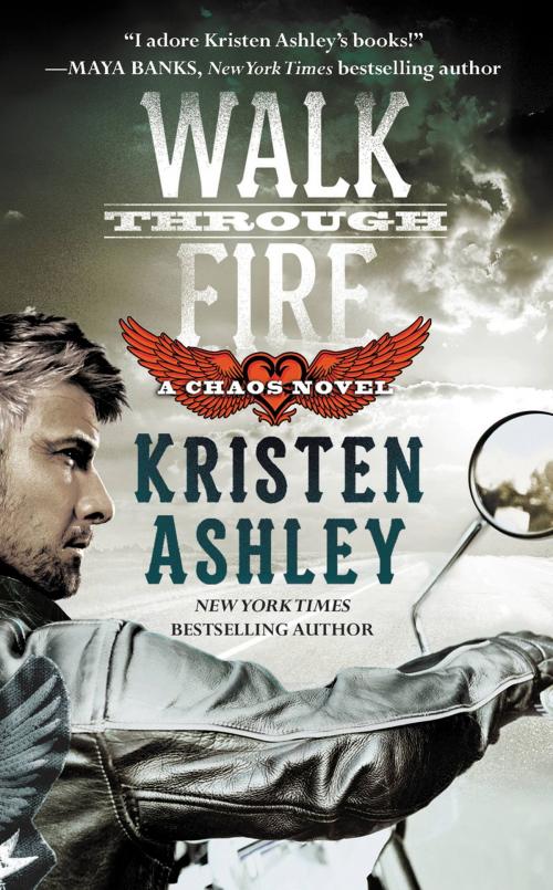 Cover of the book Walk Through Fire by Kristen Ashley, Grand Central Publishing