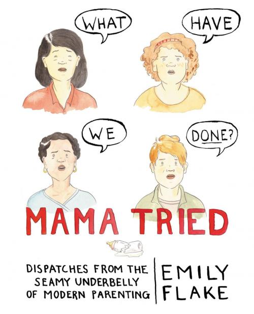 Cover of the book Mama Tried by Emily Flake, Grand Central Publishing