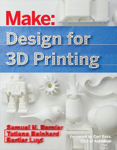 Cover of the book Design for 3D Printing by Samuel N. Bernier, Bertier Luyt, Tatiana Reinhard, Maker Media, Inc