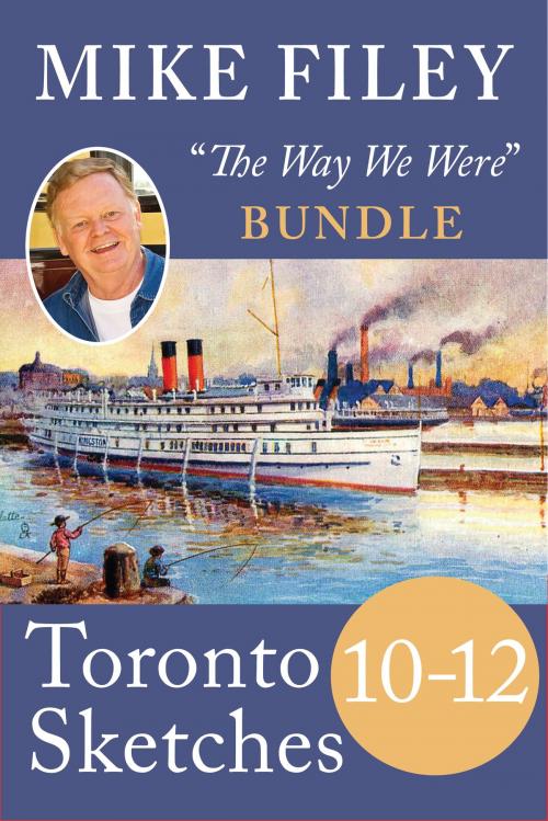 Cover of the book Mike Filey's Toronto Sketches, Books 10–12 by Mike Filey, Dundurn