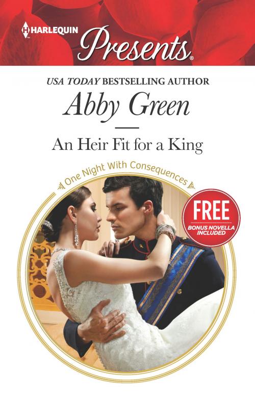 Cover of the book An Heir Fit for a King by Abby Green, Amanda Cinelli, Harlequin