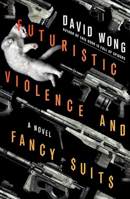 Cover of the book Futuristic Violence and Fancy Suits by David Wong, St. Martin's Press