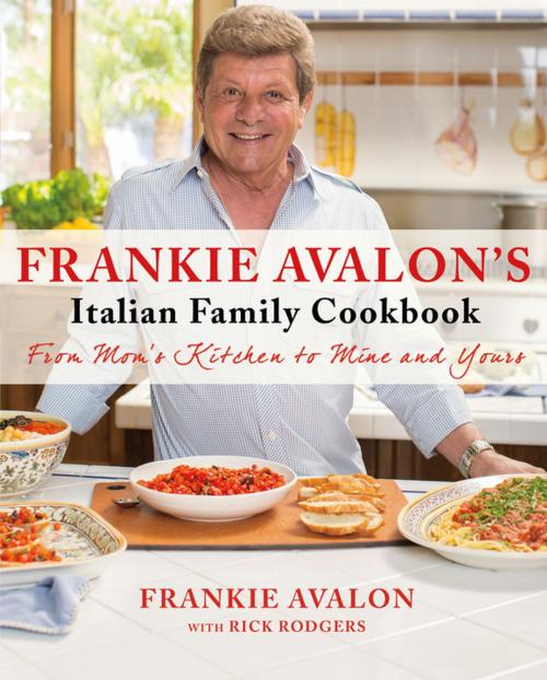Cover of the book Frankie Avalon's Italian Family Cookbook by Frankie Avalon, Rick Rodgers, St. Martin's Press