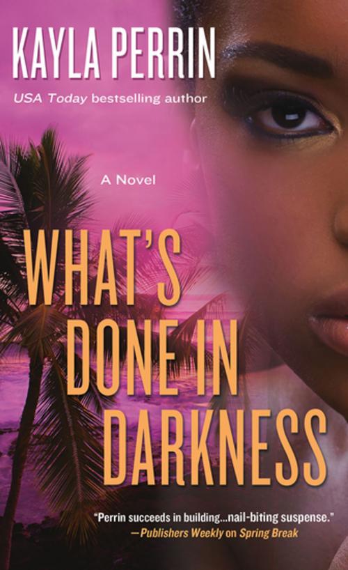 Cover of the book What's Done in Darkness by Kayla Perrin, St. Martin's Press