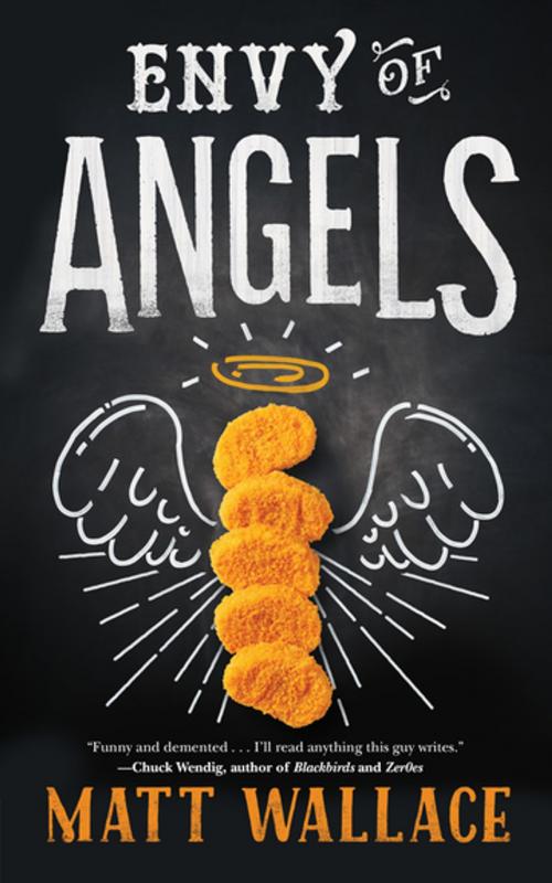 Cover of the book Envy of Angels by Matt Wallace, Tom Doherty Associates