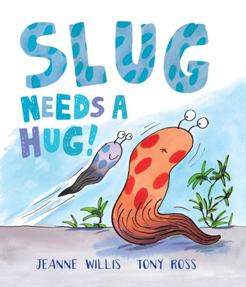 Cover of the book Slug Needs a Hug! by Jeanne Willis, Andersen Press USA