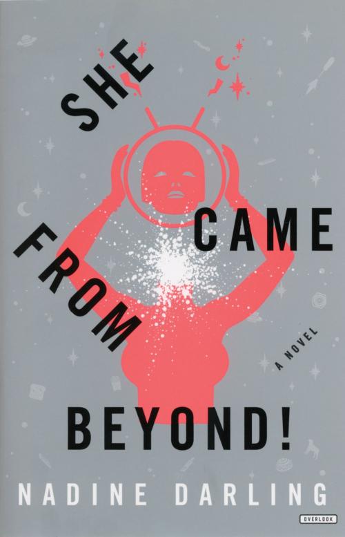 Cover of the book She Came From Beyond! by Nadine Darling, ABRAMS
