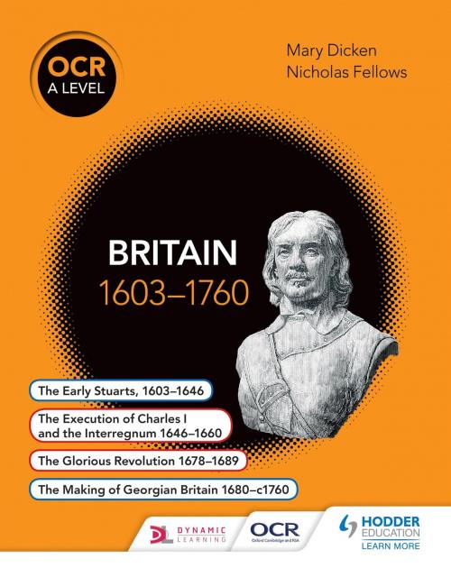 Cover of the book OCR A Level History: Britain 1603-1760 by Nicholas Fellows, Mary Dicken, Hodder Education