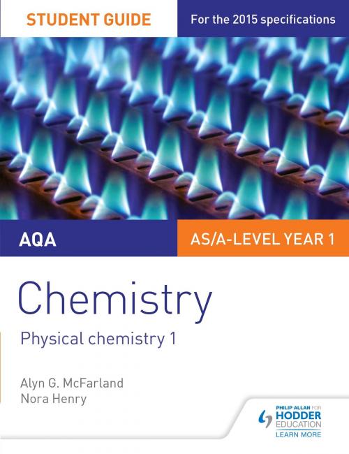 Cover of the book AQA AS/A Level Year 1 Chemistry Student Guide: Physical chemistry 1 by Alyn G. McFarland, Nora Henry, Hodder Education