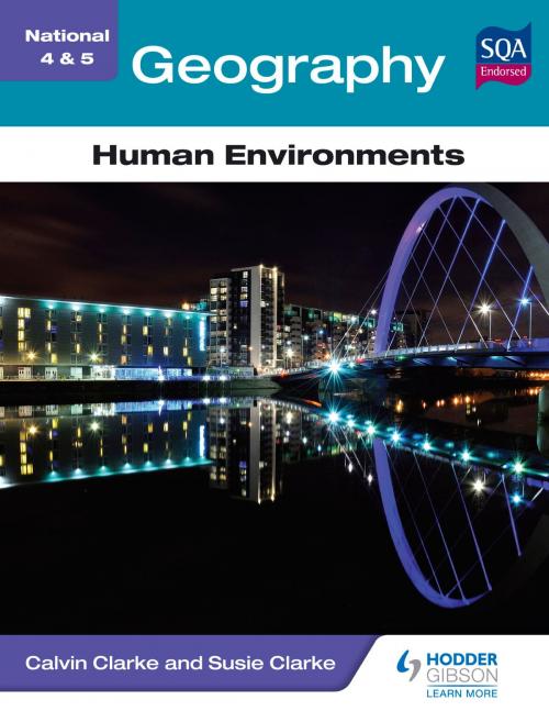 Cover of the book National 4 & 5 Geography: Human Environments by Calvin Clarke, Susan Clarke, Hodder Education