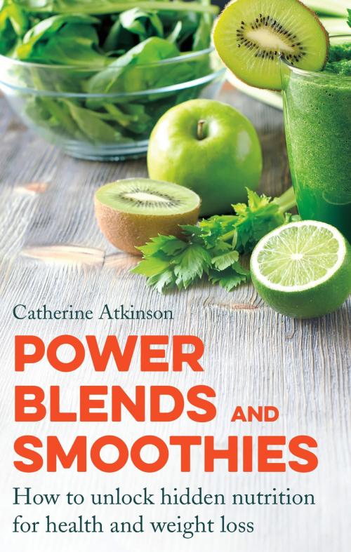 Cover of the book Power Blends and Smoothies by Catherine Atkinson, Little, Brown Book Group
