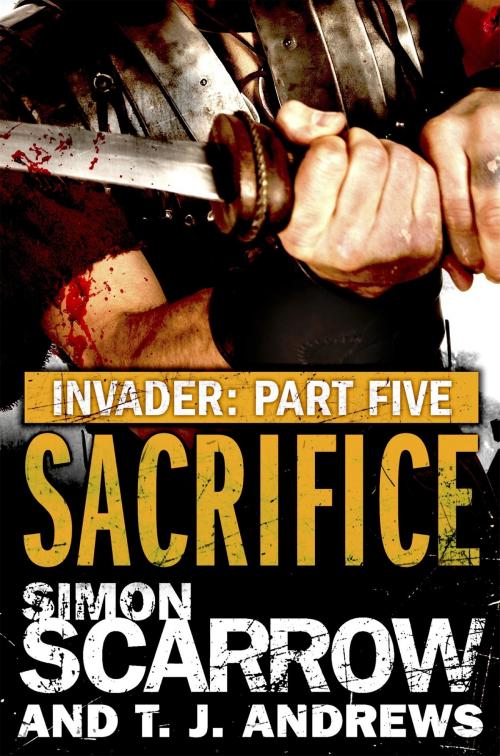 Cover of the book Invader: Sacrifice (5 in the Invader Novella Series) by Simon Scarrow, T. J. Andrews, Headline